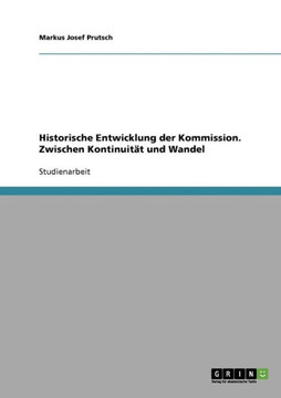 Historische Entwicklung der Kommission. Zwischen Kontinuit? und Wandel