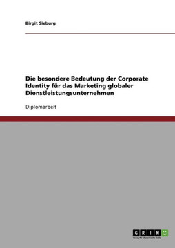 Die besondere Bedeutung der Corporate Identity f? das Marketing globaler Dienstleistungsunternehmen