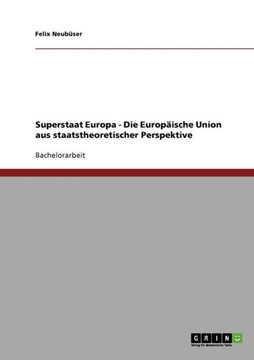 Superstaat Europa - Die Europ?sche Union aus staatstheoretischer Perspektive
