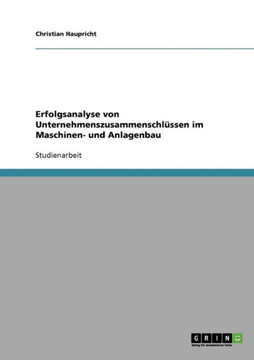 Erfolgsanalyse von Unternehmenszusammenschl?sen im Maschinen- und Anlagenbau