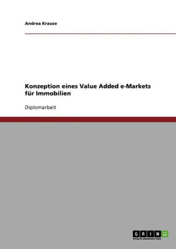 Konzeption eines Value Added e-Markets f? Immobilien