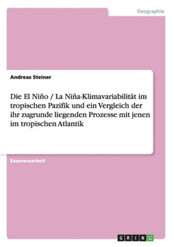 Die El Ni? / La Ni?-Klimavariabilit? im tropischen Pazifik und ein Vergleich der ihr zugrunde liegenden Prozesse mit jenen im tropischen Atlantik