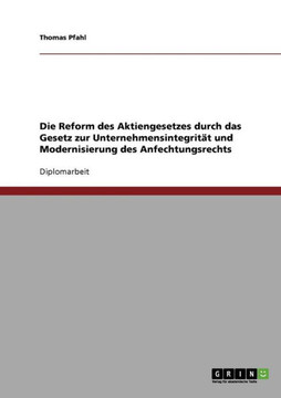 Die Reform des Aktiengesetzes durch das Gesetz zur Unternehmensintegrit? und Modernisierung des Anfechtungsrechts