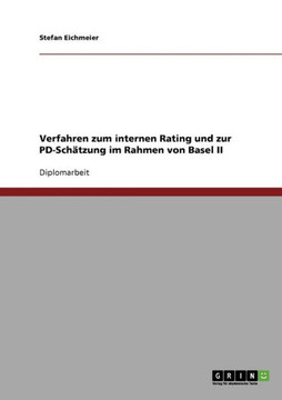 Verfahren zum internen Rating und zur PD-Sch?zung im Rahmen von Basel II