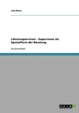 Lehrersupervision. Supervision als Spezialform der Beratung