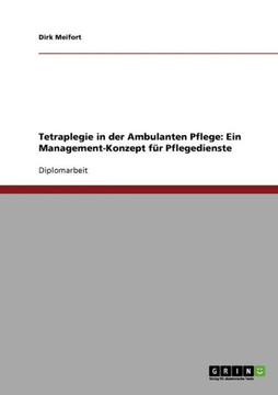 Tetraplegie in der Ambulanten Pflege. Ein Management-Konzept f? Pflegedienste