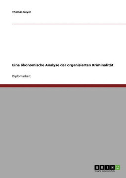 Organisierte Kriminalit?. Eine ?onomische Analyse Organisierte Kriminalit?. Eine ?onomische Analyse