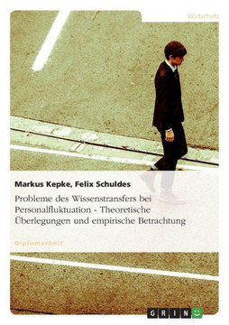 Probleme des Wissenstransfers bei Personalfluktuation. Theoretische ?erlegungen und empirische Betrachtung