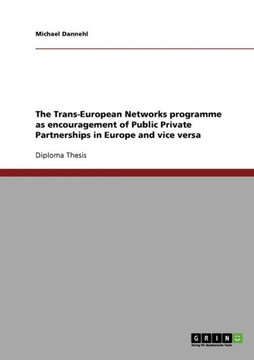 The Trans-European Networks programme as encouragement of Public Private Partnerships in Europe and vice versa