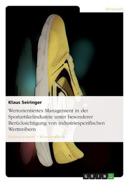 Wertorientiertes Management in der Sportartikelindustrie unter besonderer Ber?ksichtigung von industriespezifischen Werttreibern