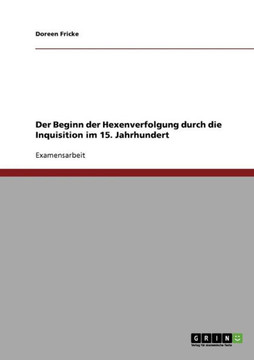 Der Beginn der Hexenverfolgung durch die Inquisition im 15. Jahrhundert