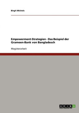 Empowerment-Strategien. Das Beispiel der Grameen-Bank von Bangladesch