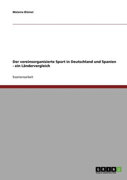 Der vereinsorganisierte Sport in Deutschland und Spanien - ein L?dervergleich