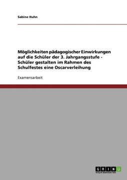 M?lichkeiten p?agogischer Einwirkungen auf die Sch?er der 3. Jahrgangsstufe - Sch?er gestalten im Rahmen des Schulfestes eine Oscarverleihung