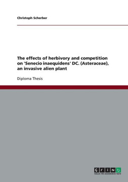 The effects of herbivory and competition on 'Senecio inaequidens' DC. (Asteraceae), an invasive alien plant