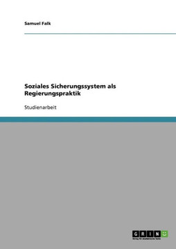 Soziales Sicherungssystem als Regierungspraktik Soziales Sicherungssystem als Regierungspraktik