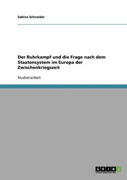 Der Ruhrkampf und die Frage nach dem Staatensystem im Europa der Zwischenkriegszeit