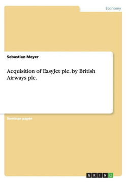 Acquisition of EasyJet plc. by British Airways plc. Acquisition of EasyJet plc. by British Airways plc.