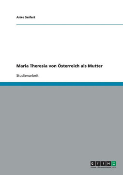 Maria Theresia von ?terreich als Mutter