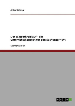 Der Wasserkreislauf - Ein Unterrichtskonzept f? den Sachunterricht