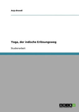 Yoga, der indische Erl?ungsweg