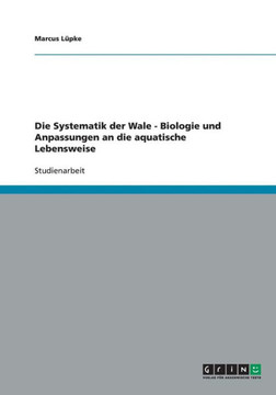 Die Systematik der Wale - Biologie und Anpassungen an die aquatische Lebensweise