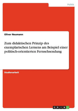 Zum didaktischen Prinzip des exemplarischen Lernens am Beispiel einer politisch-orientierten Fernsehsendung