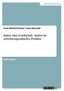 Kultur und Gesellschaft - Kultur als schichtenspezifisches Problem Kultur und Gesellschaft - Kultur als schichtenspezifisches Problem