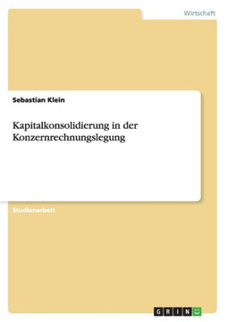 Kapitalkonsolidierung in der Konzernrechnungslegung Kapitalkonsolidierung in der Konzernrechnungslegung
