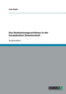 Das Rechtsetzungsverfahren in der Europ?schen Gemeinschaft Das Rechtsetzungsverfahren in der Europ?schen Gemeinschaft