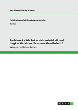 Rechtsrock - Wie hat er sich entwickelt und birgt er Gefahren f? unsere Gesellschaft?