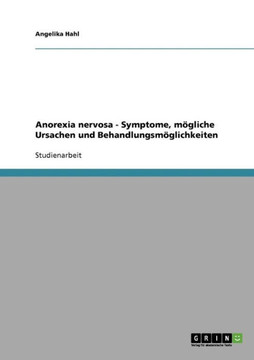 Anorexia nervosa - Symptome, m?liche Ursachen und Behandlungsm?lichkeiten
