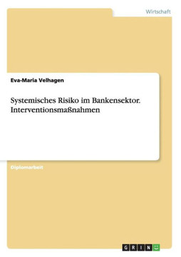 Systemisches Risiko im Bankensektor. Interventionsma?ahmen Systemisches Risiko im Bankensektor. Interventionsma?ahmen