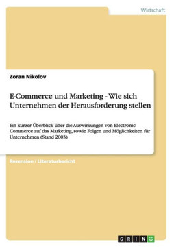 E-Commerce und Marketing - Wie sich Unternehmen der Herausforderung stellen: Ein kurzer ?erblick ?er die Auswirkungen von Electronic Commerce auf da