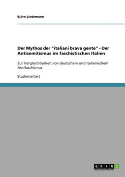Der Mythos der ""italiani brava gente"" - Der Antisemitismus im faschistischen Italien: Zur Vergleichbarkeit von deutschem und italienischem Antifaschis