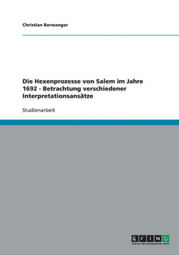Die Hexenprozesse von Salem im Jahre 1692 - Betrachtung verschiedener Interpretationsans?ze