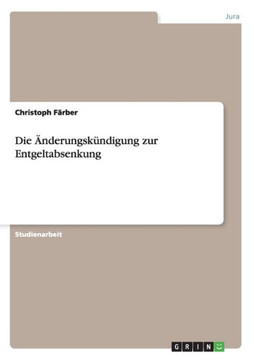 Die ?derungsk?digung zur Entgeltabsenkung Die ?derungsk?digung zur Entgeltabsenkung