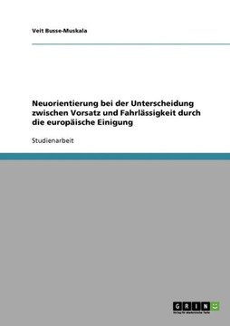 Neuorientierung bei der Unterscheidung zwischen Vorsatz und Fahrl?sigkeit durch die europ?sche Einigung