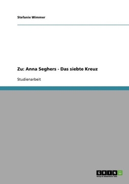 Zu: Anna Seghers - Das siebte Kreuz