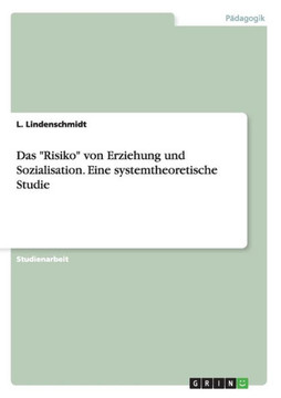 Das ""Risiko"" von Erziehung und Sozialisation. Eine systemtheoretische Studie