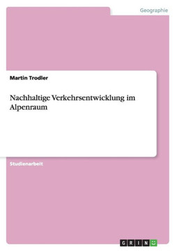 Nachhaltige Verkehrsentwicklung im Alpenraum Nachhaltige Verkehrsentwicklung im Alpenraum