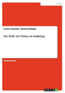 Die Rolle der T?kei im Irakkrieg Die Rolle der T?kei im Irakkrieg