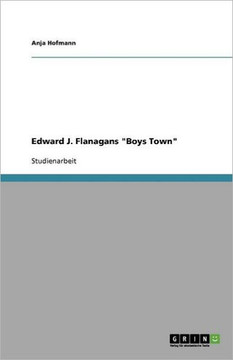 Edward J. Flanagans ""Boys Town""