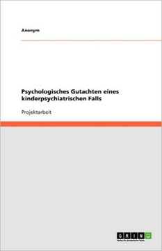 Psychologisches Gutachten eines kinderpsychiatrischen Falls