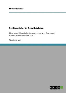 Schlagw?ter in Schulb?hern: Eine sprachhistorische Untersuchung von Texten aus Geschichtsb?hern der DDR