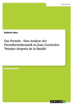 Das Fremde - Eine Analyse der Fremdheitsthematik in Juan Goytisolos 'Paisajes despu? de la Batalla'