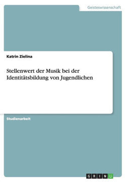 Stellenwert der Musik bei der Identit?sbildung von Jugendlichen