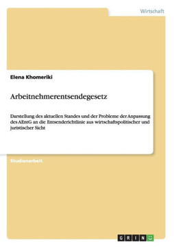 Arbeitnehmerentsendegesetz: Darstellung des aktuellen Standes und der Probleme der Anpassung des AEntG an die Entsenderichtlinie aus wirtschaftspo