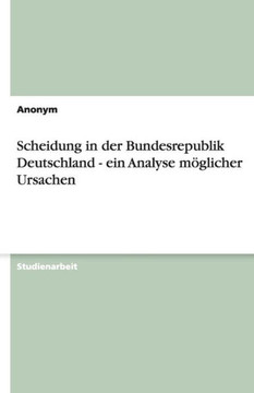 Scheidung in der Bundesrepublik Deutschland - ein Analyse m?licher Ursachen