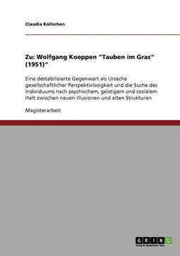 Analyse und Interpretation von Wolfgang Koeppens ""Tauben im Gras"" (1951): Eine destabilisierte Gegenwart als Ursache gesellschaftlicher Perspektivlosi